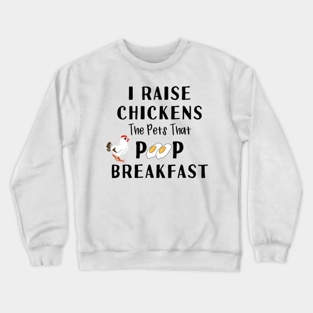 Chickens Pets That Poop Breakfast Backyard Chicken Farmer Crewneck Sweatshirt by gillys